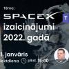 Astronomijas Skola: Space X izaicinājumi 2022.gadā