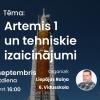 Astronomijas Skola: Artemis 1 un tehniskie izaicinājumi
