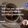 Astronomijas Skola: Gaiss un dzīvība uz citām planētām