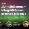 Astronomijas Skola: Ziemeļblāzmas - fotogrāfēšanas sezonas pieredze