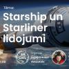 Astronomijas Skola: Starship un Starliner kosmiskie lidojumi